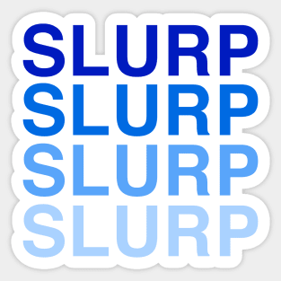 Slurp Slurp Slurp Slurp Hydro Homies Sticker